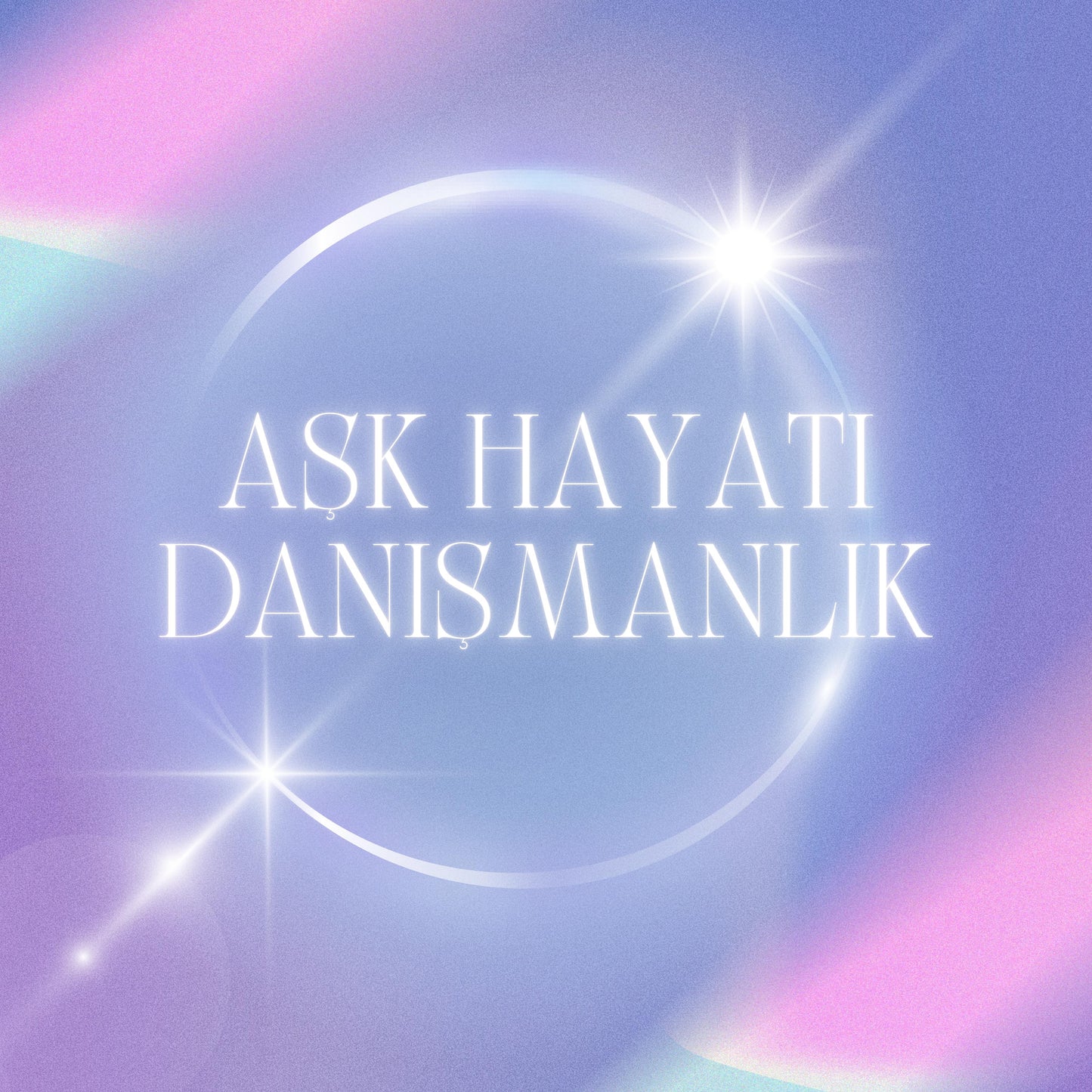 Aşk Hayatı ve İlişki Danışmanlığı