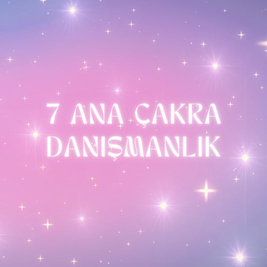 7 Ana Çakra Şifalandırma Danışmanlığı